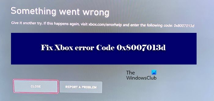 Fix Xbox error Code 0x8007013d Xbox-error-Code-0x8007013d.jpg