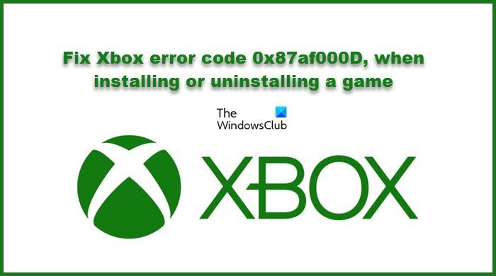 Fix Xbox error code 0x87af000D when installing or uninstalling a game Xbox-error.jpg