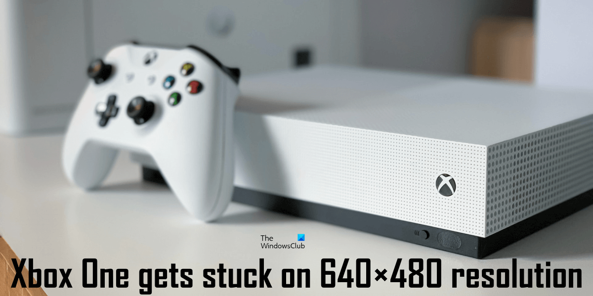 Xbox One gets stuck on 640×480 resolution Xbox-One-gets-stuck-on-640×480-resolution.png