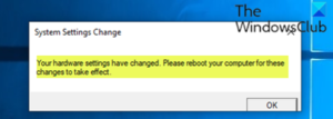 Your hardware settings have changed, Please reboot your computer for these changes to take... Your-hardware-settings-have-changed-300x107.png