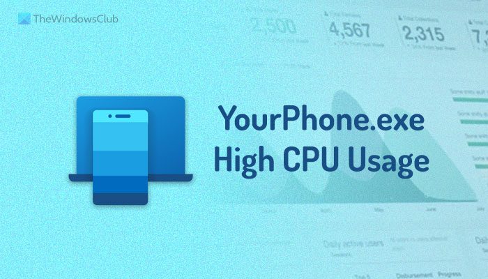 YourPhone.exe High CPU Usage on Windows 11/10 yourphone-high-cpu-usage.jpg
