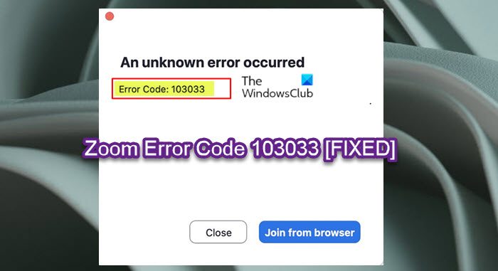Fix Zoom Error Code 103033 on Windows PC Zoom-Error-Code-103033.jpg
